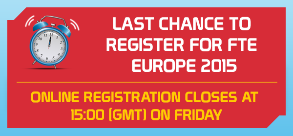 FTE Europe last chance to register