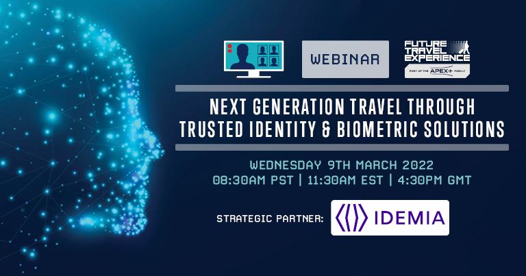 Next Generation Travel Through Trusted Identity & Biometric Solutions – FTE Webinar