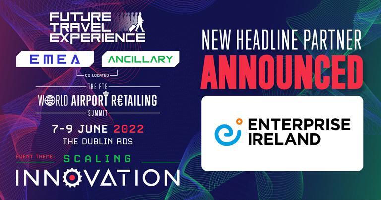 Enterprise Ireland announced as Headline Partner of co-located FTE EMEA, FTE Ancillary & FTE World Airport Retailing shows