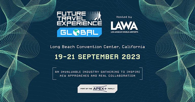 Los Angeles World Airports announced as host of Future Travel Experience Global 2023 – 19-21 September 2023, at Long Beach Convention Center