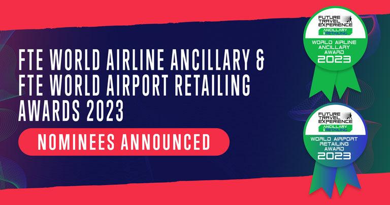 20 airlines and 20 airports shortlisted for FTE World Airline Ancillary & FTE World Airport Retailing Awards 2023