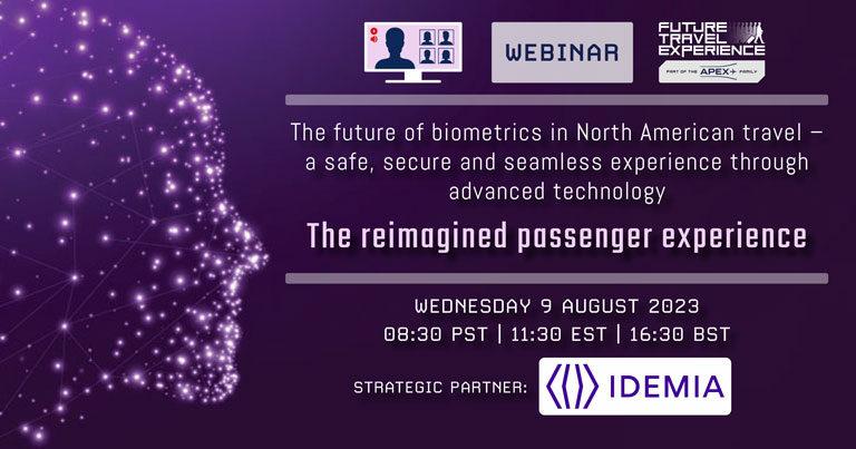 FTE webinar series: “The future of biometrics in North American travel – a safe, secure and seamless experience through advanced technology”
